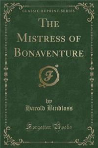 The Mistress of Bonaventure (Classic Reprint)