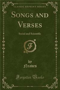 Songs and Verses: Social and Scientific (Classic Reprint)