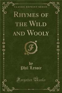 Rhymes of the Wild and Wooly (Classic Reprint)