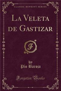 La Veleta de Gastizar (Classic Reprint)
