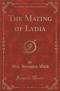 The Mating of Lydia (Classic Reprint)