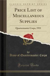 Price List of Miscellaneous Supplies: Quartermaster Corps, 1921 (Classic Reprint)