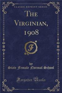 The Virginian, 1908 (Classic Reprint)