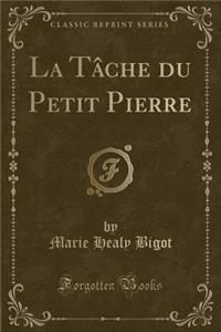 La TÃ¢che Du Petit Pierre (Classic Reprint)