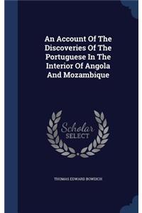 Account Of The Discoveries Of The Portuguese In The Interior Of Angola And Mozambique