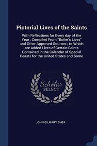PICTORIAL LIVES OF THE SAINTS: WITH REFL