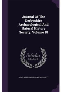 Journal Of The Derbyshire Archaeological And Natural History Society, Volume 18