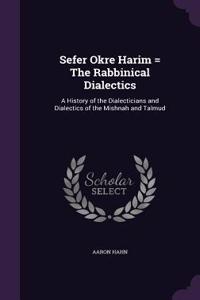 Sefer Okre Harim = The Rabbinical Dialectics