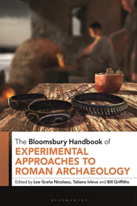 Bloomsbury Handbook of Experimental Approaches to Roman Archaeology