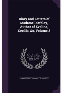 Diary and Letters of Madame D'arblay, Author of Evelina, Cecilia, &c, Volume 3