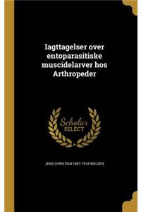Iagttagelser over entoparasitiske muscidelarver hos Arthropeder