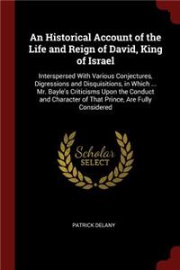 An Historical Account of the Life and Reign of David, King of Israel