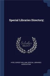 Special Libraries Directory;