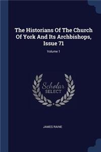 Historians Of The Church Of York And Its Archbishops, Issue 71; Volume 1