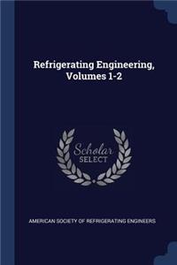 Refrigerating Engineering, Volumes 1-2