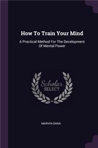 How To Train Your Mind
