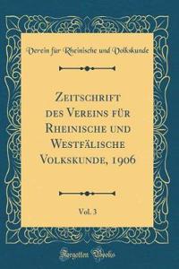 Zeitschrift Des Vereins Für Rheinische Und Westfälische Volkskunde, 1906, Vol. 3 (Classic Reprint)