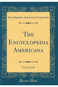 The Encyclopedia Americana, Vol. 18 of 30 (Classic Reprint)
