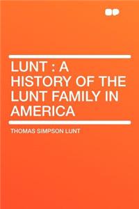 Lunt: A History of the Lunt Family in America