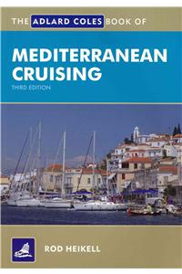 The Adlard Coles Book of Mediterranean Cruising