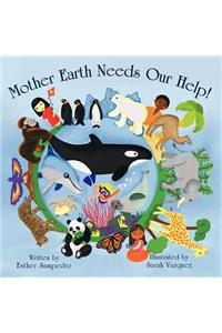 Mother Earth Needs Our Help!