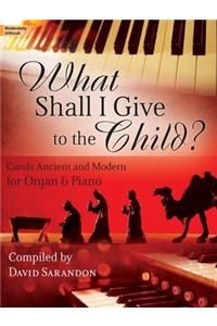 What Shall I Give To The Child?