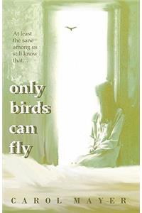 Only Birds Can Fly