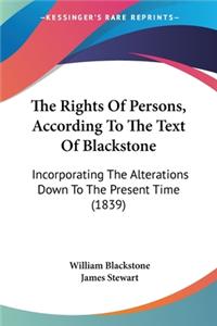 The Rights Of Persons, According To The Text Of Blackstone
