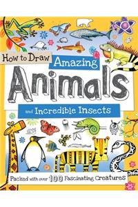 How to Draw Amazing Animals and Incredible Insects