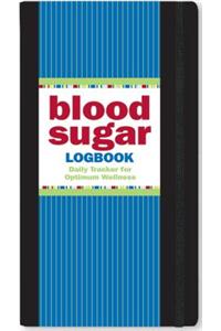 Blood Sugar Logbook: Daily Tracker for Optimum Wellness