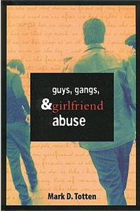 Guys, Gangs, and Girlfriend Abuse