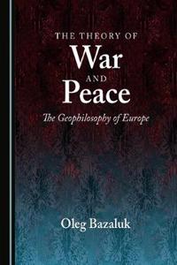 Theory of War and Peace: The Geophilosophy of Europe