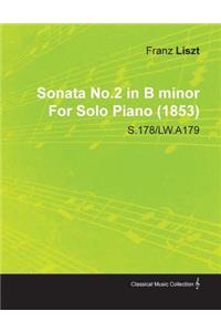 Sonata No.2 in B Minor by Franz Liszt for Solo Piano (1853) S.178/Lw.A179