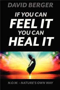 If you can feel it you can heal it