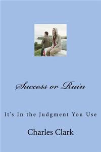 Success or Ruin