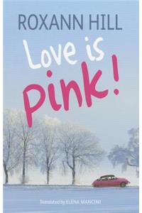Love Is Pink!