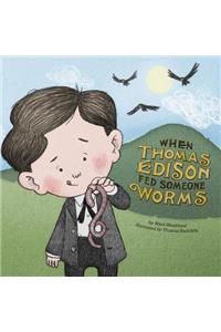 When Thomas Edison Fed Someone Worms