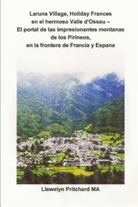 Laruns Village, Holiday Frances En El Hermoso Valle d'Ossau - El Portal de Las Impresionantes Montanas de Los Pirineos, En La Frontera de Francia Y Espana