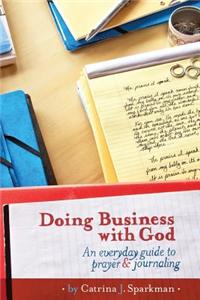 Doing Business with God: An Everyday Guide to Prayer & Journaling