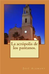 La Acrópolis de Los Pantanos.