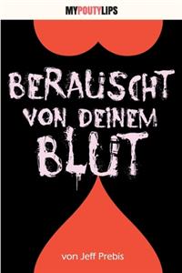 Berauscht von deinem Blut