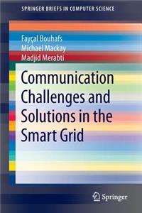 Communication Challenges and Solutions in the Smart Grid