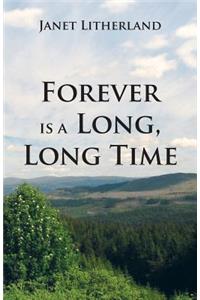 Forever Is a Long, Long Time