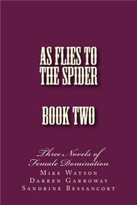 As Flies to the Spider - Book Two