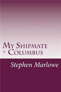 My Shipmate - Columbus