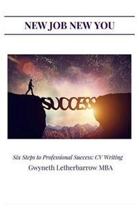 Six Steps to Professional Success: CV Writing