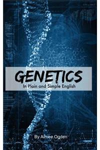Genetics In Plain and Simple English
