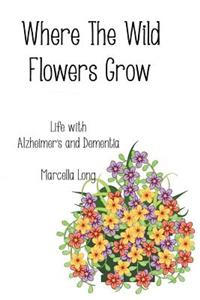 Where The Wild Flowers Grow