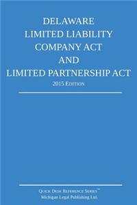 Delaware Limited Liability Company Act and Limited Partnership Act; 2015 Edition