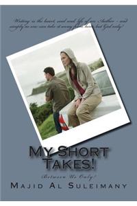 My Short Takes!